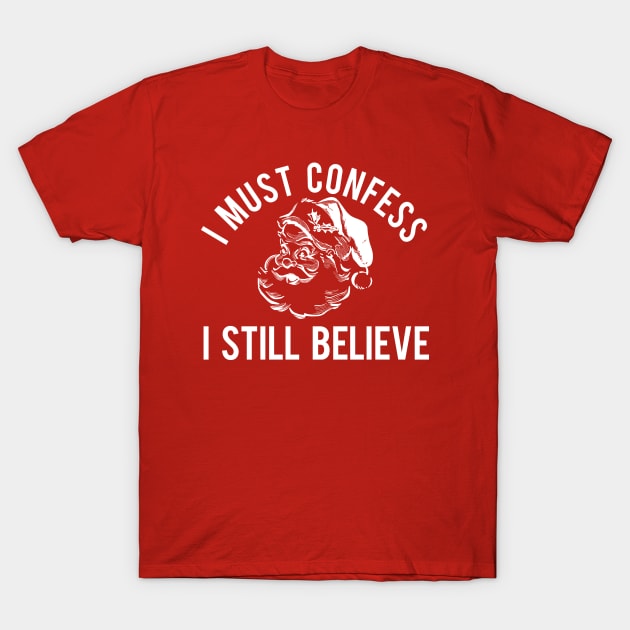 I Must Confess I Still Believe T-Shirt by PopCultureShirts